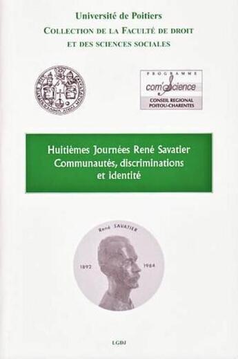 Couverture du livre « Communautés, discriminations et identité ; huitièmes journées René Savatier » de Monnet Joel aux éditions Universite De Poitiers