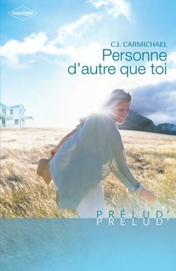 Couverture du livre « Personne d'autre que toi » de C.J. Carmichael aux éditions Harlequin