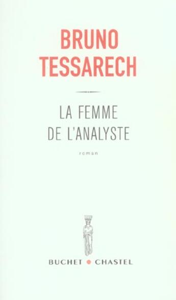 Couverture du livre « La femme de l'analyste » de Bruno Tessarech aux éditions Buchet Chastel