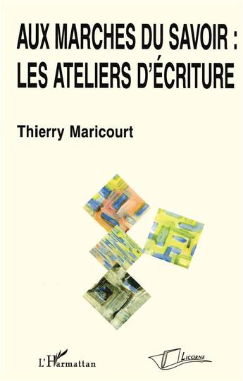 Couverture du livre « Aux marchés du savoir ; les ateliers d'écriture » de Thierry Maricourt aux éditions L'harmattan