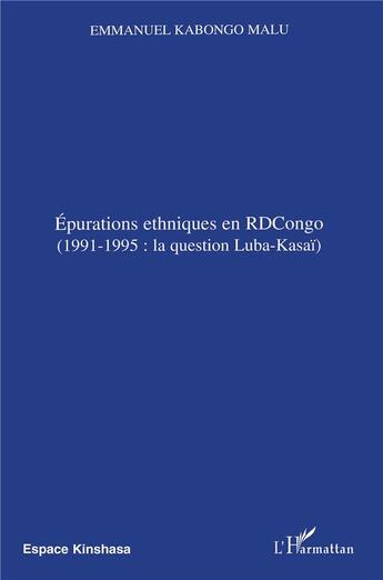 Couverture du livre « Épurations ethniques en rdcongo ;1991-1995 ; la question luba kasaï » de Emmanuel Kabongo Malu aux éditions L'harmattan