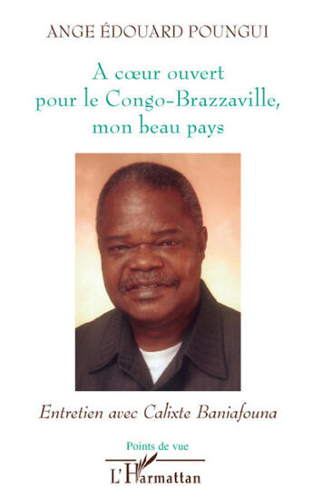 Couverture du livre « À coeur ouvert pour le Congo-Brazzaville, mon beau pays » de Ange Edouard Poungui aux éditions L'harmattan