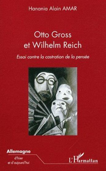 Couverture du livre « Otto Gross et Wilhelm Reich ; essai contre la castration de la pensée » de Hanania Alain Amar aux éditions L'harmattan