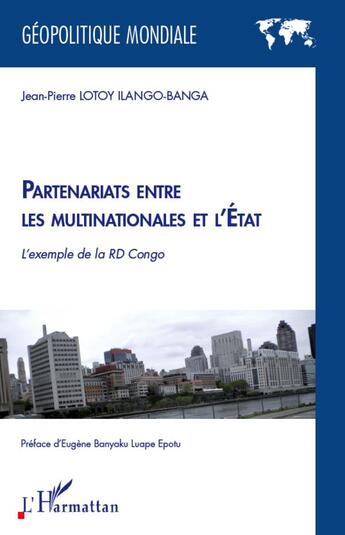 Couverture du livre « Partenariats entre les multinationales et l'Etat ; l'exemple de la RD Congo » de Jean-Pierre Lotoy Ilango-Banga aux éditions L'harmattan