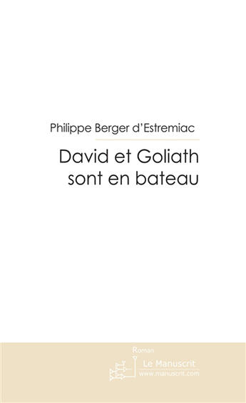 Couverture du livre « David et Goliath sont dans un bateau » de Philippe Berger D'Estremiac aux éditions Le Manuscrit