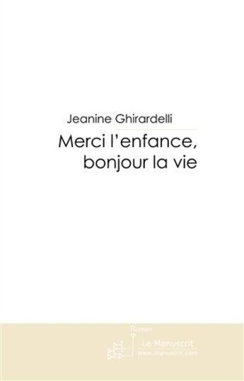 Couverture du livre « Merci l'enfance, bonjour la vie » de Camici-J aux éditions Le Manuscrit