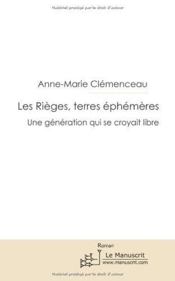 Couverture du livre « Les Rièges, terres éphémères ; une génération qui se croyait libre » de Anne-Marie Clemenceau aux éditions Le Manuscrit