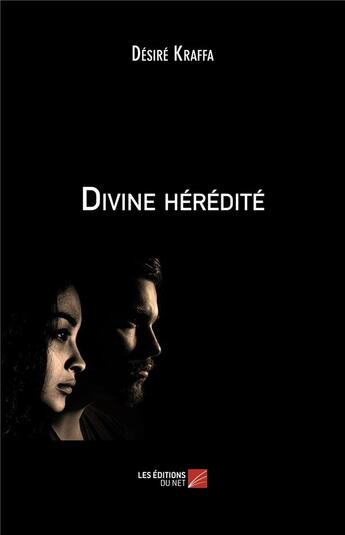 Couverture du livre « Divine hérédité » de Desire Kraffa aux éditions Editions Du Net