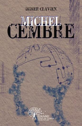 Couverture du livre « Michel Cembre » de Didier Clavien aux éditions Edilivre