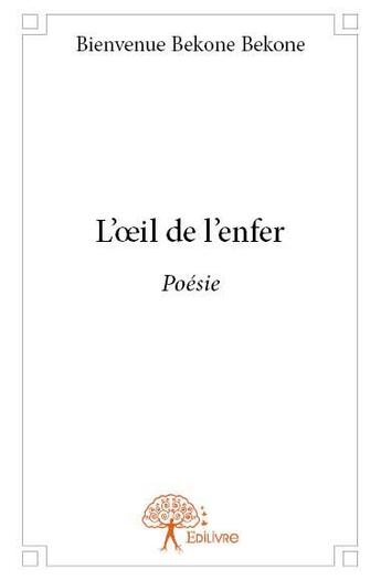 Couverture du livre « L'oeil de l'enfer » de Bienvenue Bekone Bekone aux éditions Edilivre