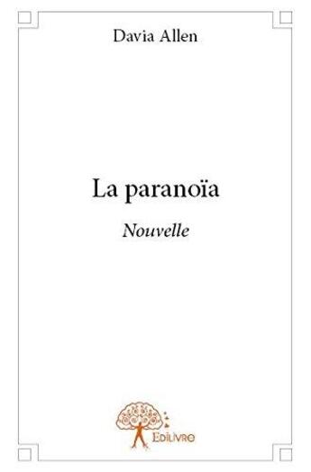 Couverture du livre « La paranoia - nouvelle » de Allen Davia aux éditions Edilivre