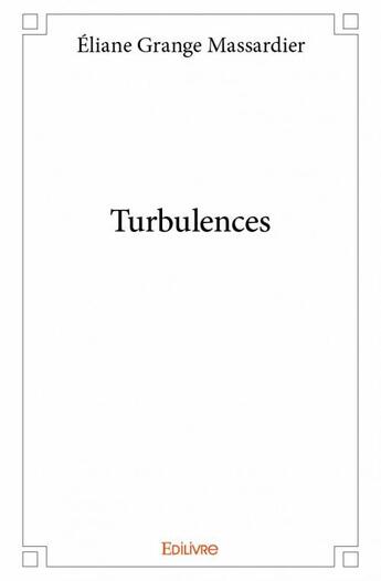 Couverture du livre « Turbulences » de Grange Massardier E. aux éditions Edilivre