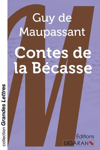 Couverture du livre « Contes de la Bécasse (grands caractères) » de Guy de Maupassant aux éditions Ligaran