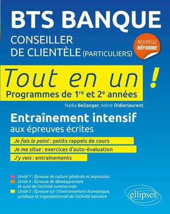 Couverture du livre « Tout en un ; BTS banque ; examen final ; programme de 1ere et 2eme années ; entraînement intensif » de Nadia Bellanger et Adine Didierlaurent aux éditions Ellipses