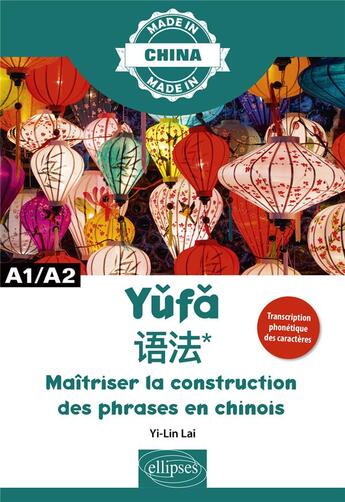 Couverture du livre « Maitriser la construction des phrases en chinois - a1/a2 - grammaire de base » de Lai Yi-Lin aux éditions Ellipses