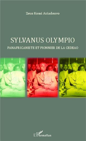 Couverture du livre « Sylvanus Olympio panafricaniste et pionnier de la CEDEAO » de Zeus Komi Aziadouvo aux éditions L'harmattan