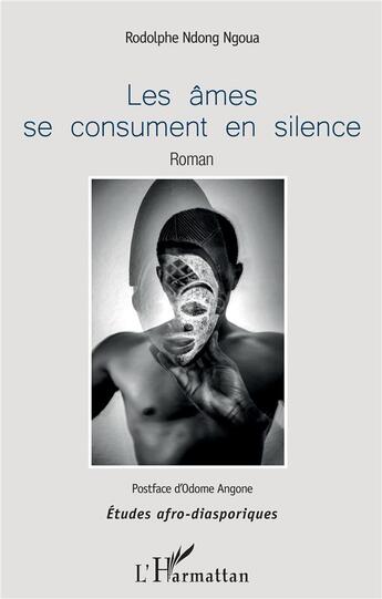 Couverture du livre « Les âmes se consument en silence » de Rodolphe Ndong Ngoua aux éditions L'harmattan