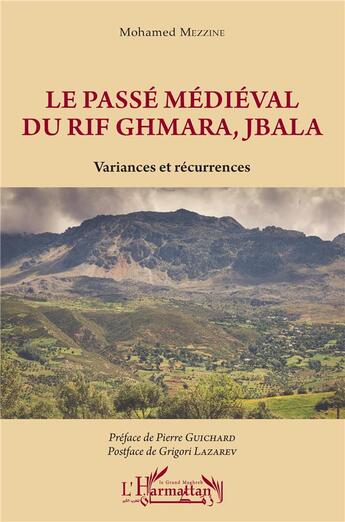 Couverture du livre « Le passé médiéval du Rif Ghmara, Jbala : variances et récurrences » de Mohamed Mezzine aux éditions L'harmattan