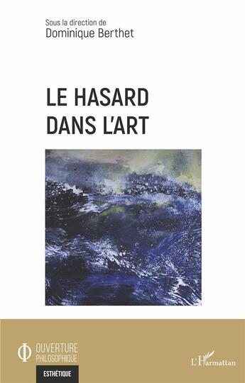 Couverture du livre « Le hasard dans l'art » de Dominique Berthet aux éditions L'harmattan