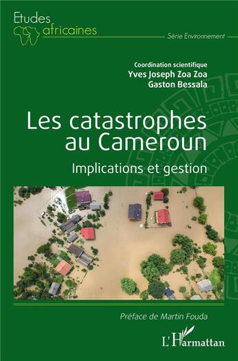 Couverture du livre « Les catastrophes au cameroun : implications et gestion » de Gaston Bessala et Yves Joseph Zoa Zoa aux éditions L'harmattan