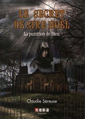 Couverture du livre « Le secret de sire Hoël Tome 1 ; la punition de Dieu » de Claudie Sereuse aux éditions Neva