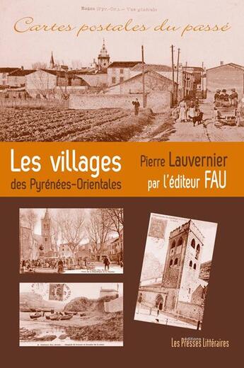 Couverture du livre « Les villages des Pyrénées-Orientales par l'éditeur FAU » de Pierre Lauvernier aux éditions Presses Litteraires