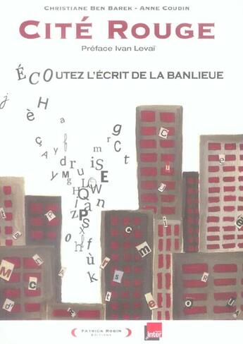 Couverture du livre « Cite Rouge ; Ecoutez L'Ecrit De La Banlieue » de Christiane Ben Barek et Anne Coudin aux éditions Patrick Robin