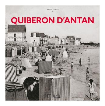 Couverture du livre « Quiberon d'antan ; à travers la carte postale ancienne » de Jean Garnier aux éditions Herve Chopin