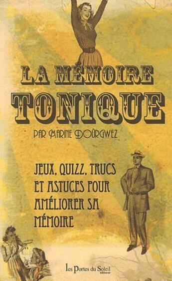 Couverture du livre « La mémoire tonique ; jeux, quizz, trucs et astuces pour améliorer sa mémoire » de Marine Dourgwez aux éditions Les Portes Du Soleil