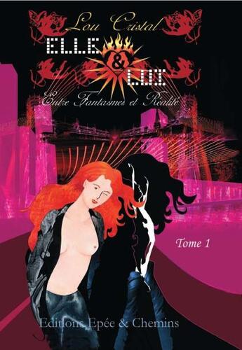 Couverture du livre « Elle et lui, entre fantasmes et realite » de Lou Cristal aux éditions Epee Et Chemins