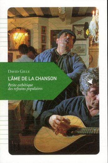 Couverture du livre « L'âme de la chanson ; petite esthétique des refrains populaires » de David Gille aux éditions Transboreal