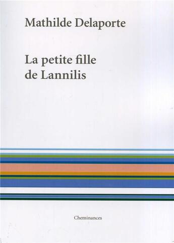 Couverture du livre « La petite fille de Lannilis » de Mathilde Delaporte aux éditions Cheminances