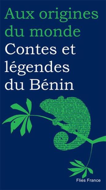 Couverture du livre « Contes et légendes du Bénin » de Benoit Maire et Magali Brieussel et Patrice Tonakpon Toton aux éditions Flies France