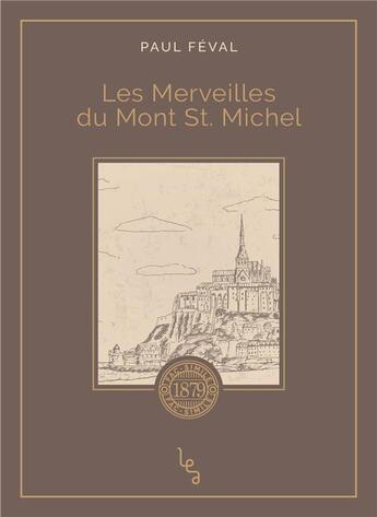 Couverture du livre « Les merveilles du mont Saint-Michel » de Paul Feval aux éditions Les Editions Absolues