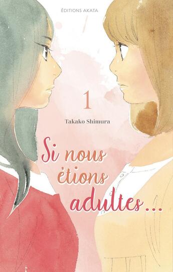 Couverture du livre « Si nous étions adultes Tome 1 » de Takako Shimura aux éditions Akata