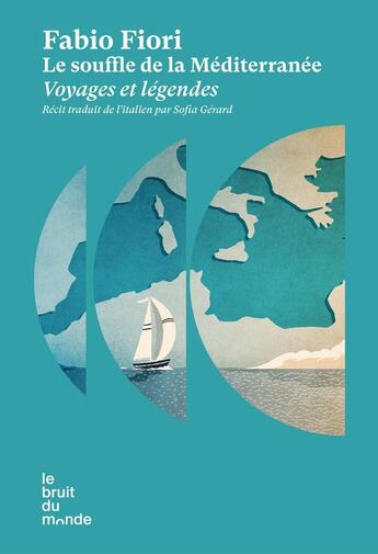 Couverture du livre « Le souffle de la Méditerranée : Voyages et légendes » de Fabio Fiori aux éditions Le Bruit Du Monde