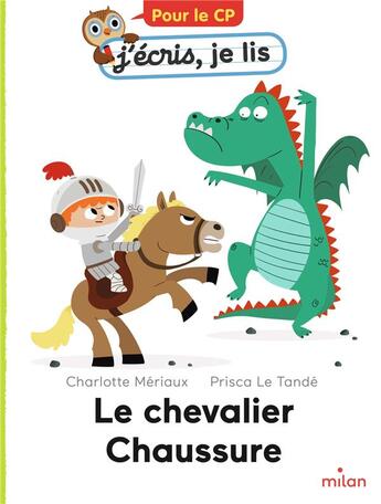 Couverture du livre « Le chevalier Chaussure » de Prisca Le Tande et Charlotte Meriaux aux éditions Milan