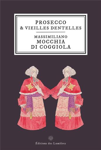 Couverture du livre « Prosecco & vieilles dentelles » de Massimiliano Mocchia Di Coggiola aux éditions Editions Des Lumieres