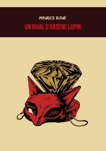 Couverture du livre « Un rival d'Arsène Lupin » de Maurice Boue et Vianney Carvalho aux éditions Mysteres Et Enquetes