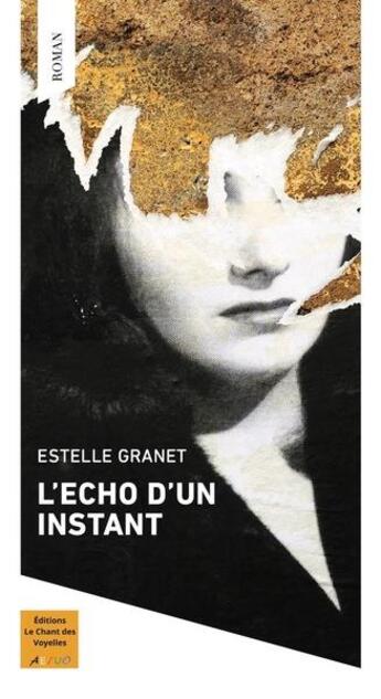 Couverture du livre « L'écho d'un instant » de Estelle Granet aux éditions Le Chant Des Voyelles