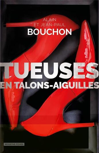 Couverture du livre « Tueuses en talons-aiguilles » de Alain Bouchon et Jean-Paul Bouchon aux éditions Moissons Noires