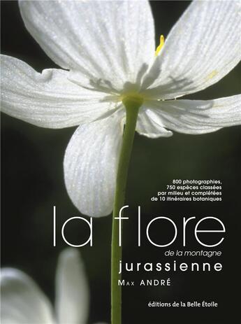 Couverture du livre « La flore de la montagne jurassienne » de Andre Max aux éditions Editions De La Belle Etoile