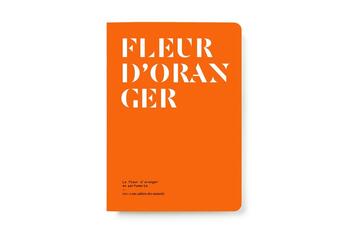 Couverture du livre « La fleur d'oranger en parfumerie » de Le Collectif Nez aux éditions Nez Editions