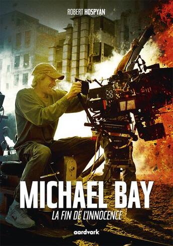 Couverture du livre « Michael Bay : la fin de l'innocence » de Robert Hospyan aux éditions Aardvark