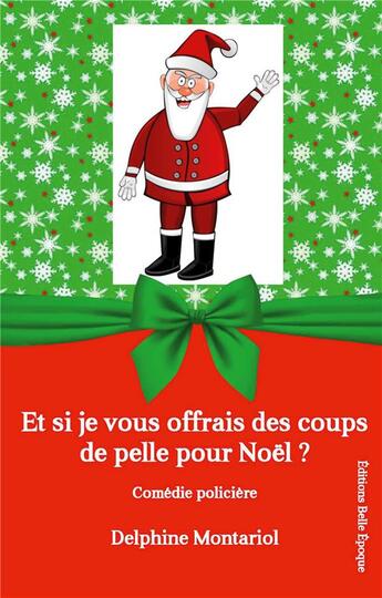 Couverture du livre « Et si je vous offrais des coups de pelle pour Noël ? » de Delphine Montariol aux éditions Books On Demand