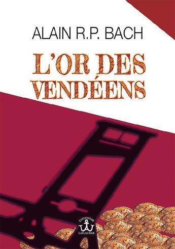 Couverture du livre « L'or des Vendéens » de Bach Alain R. P. aux éditions Editions De L'atlantide