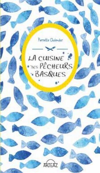 Couverture du livre « La cuisine des pêcheurs basques » de Pierrette Chalendar aux éditions Arteaz