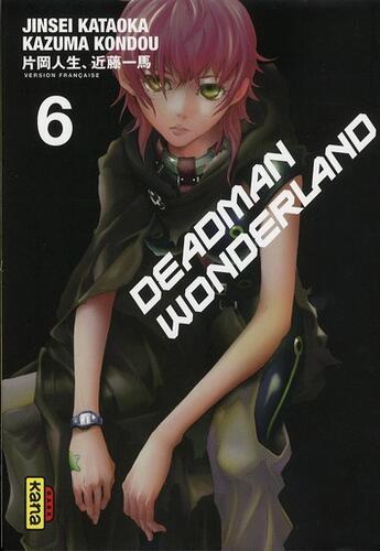 Couverture du livre « Deadman Wonderland Tome 6 » de Kazuma Kondou et Jinsei Kataoka aux éditions Kana