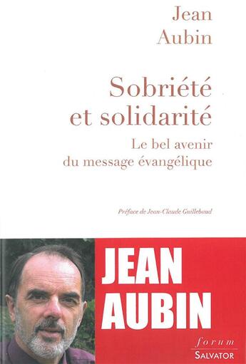 Couverture du livre « Sobriété et solidarité ; le bel avenir des valeurs évangeliques » de Jean Aubin aux éditions Salvator