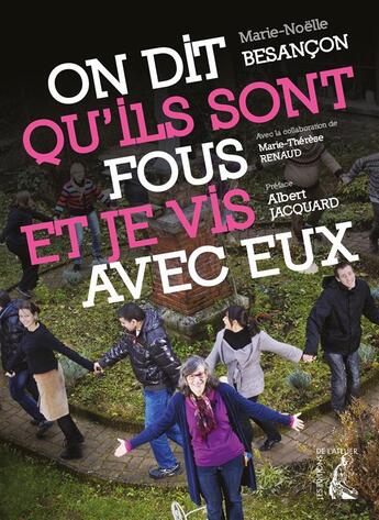 Couverture du livre « On dit qu'ils sont fous ; et je vis avec eux » de Marie-Therese Renaud et Marie-Noelle Besancon aux éditions Editions De L'atelier